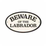 Beware of the Labrador Oval Cast Iron Sign